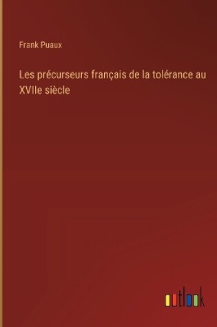 Cover of Les précurseurs français de la tolérance au XVIIe siècle