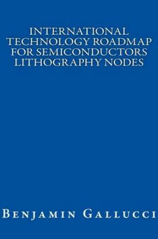 Cover of International Technology Roadmap for Semiconductors Lithography Nodes