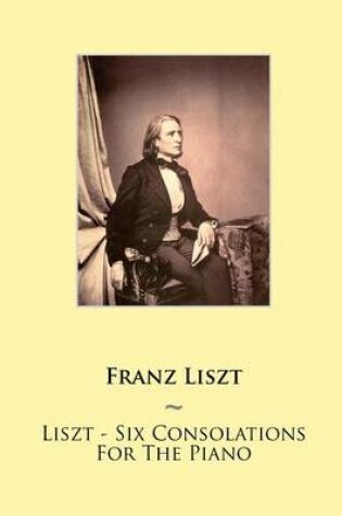 Cover of Liszt - Six Consolations For The Piano