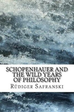 Cover of Schopenhauer and the Wild Years of Philosophy