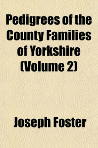 Cover of Pedigrees of the County Families of Yorkshire (Volume 2)