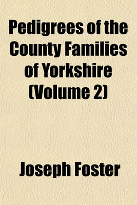 Book cover for Pedigrees of the County Families of Yorkshire (Volume 2)