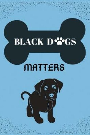 Cover of Black dogs matter