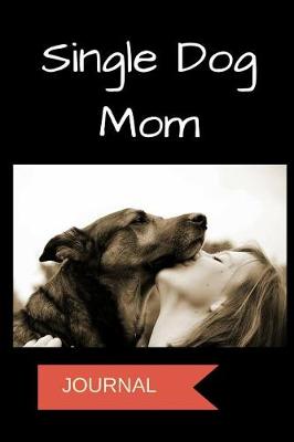 Book cover for Single Dog Mom Journal