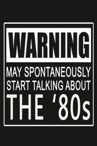 Cover of Warning - May Spontaneously Start Talking About The '80s