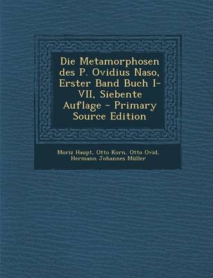 Book cover for Die Metamorphosen Des P. Ovidius Naso, Erster Band Buch I-VII, Siebente Auflage - Primary Source Edition