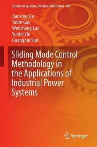 Cover of Sliding Mode Control Methodology in the Applications of Industrial Power Systems