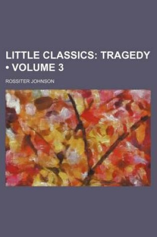 Cover of Little Classics (Volume 3); Tragedy