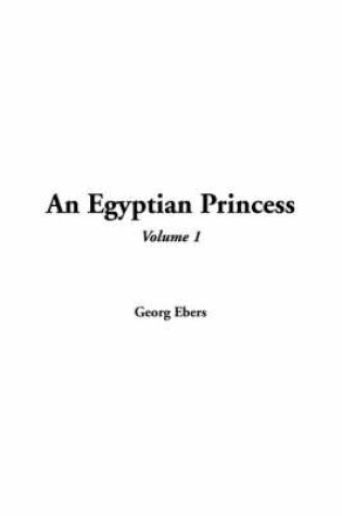 Cover of An Egyptian Princess, Volume 1