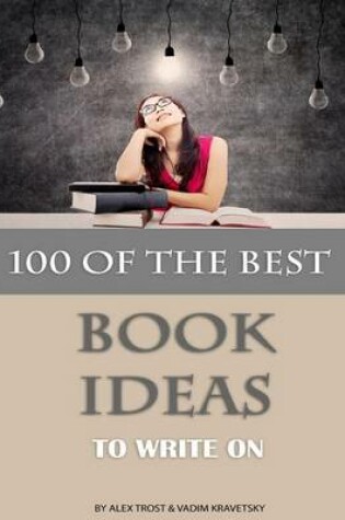 Cover of 100 of the Best Book Ideas to Write On