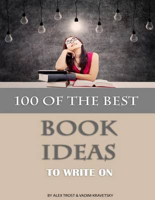 Book cover for 100 of the Best Book Ideas to Write On
