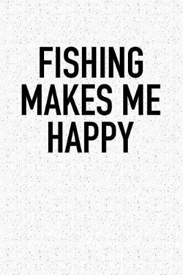 Book cover for Fishing Makes Me Happy