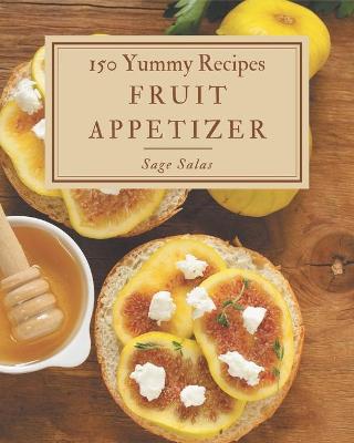 Book cover for 150 Yummy Fruit Appetizer Recipes