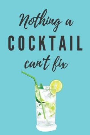 Cover of Nothing a cocktail can't fix