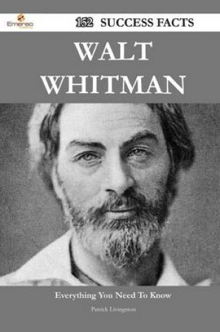 Cover of Walt Whitman 152 Success Facts - Everything You Need to Know about Walt Whitman
