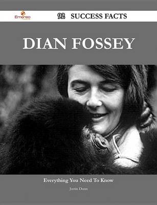 Book cover for Dian Fossey 92 Success Facts - Everything You Need to Know about Dian Fossey