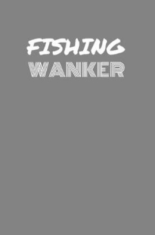 Cover of Fishing Wanker