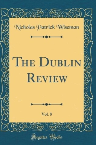 Cover of The Dublin Review, Vol. 8 (Classic Reprint)