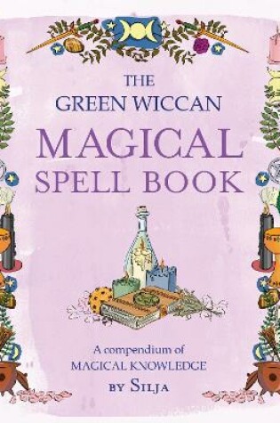 Cover of The Green Wiccan Magical Spell Book