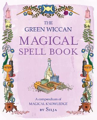 Cover of The Green Wiccan Magical Spell Book