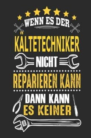 Cover of Wenn es der Kältetechniker nicht reparieren kann dann kann es keiner