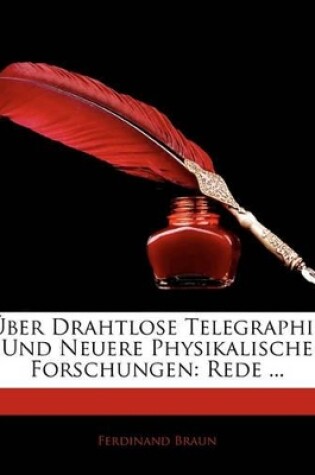 Cover of Uber Drahtlose Telegraphie Und Neuere Physikalische Forschungen