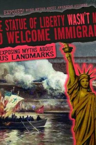 Cover of The Statue of Liberty Wasn't Made to Welcome Immigrants