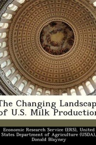 Cover of The Changing Landscape of U.S. Milk Production