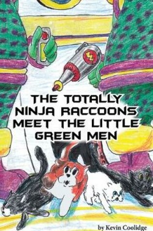 Cover of The Totally Ninja Raccoons Meet the Little Green Men