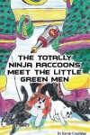 Book cover for The Totally Ninja Raccoons Meet the Little Green Men