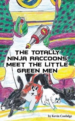 Cover of The Totally Ninja Raccoons Meet the Little Green Men