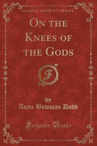 Cover of On the Knees of the Gods (Classic Reprint)