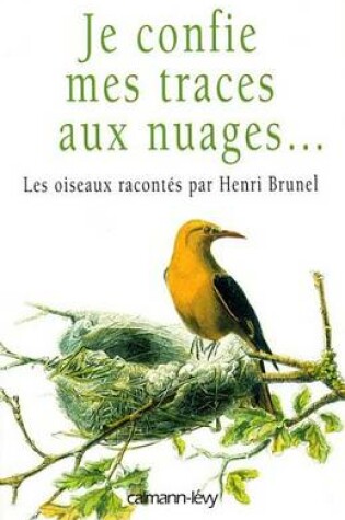 Cover of Je Confie Mes Traces Aux Nuages...
