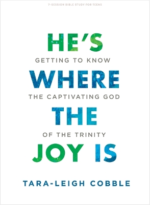 Book cover for He's Where the Joy is Teen Bible Study Book