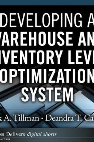 Cover of Developing a Warehouse and Inventory Level Optimization System