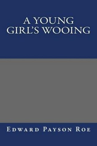 Cover of A Young Girl's Wooing