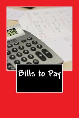 Book cover for Bills to Pay (Journal / Notebook)