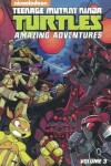 Book cover for Teenage Mutant Ninja Turtles: Amazing Adventures, Volume 3