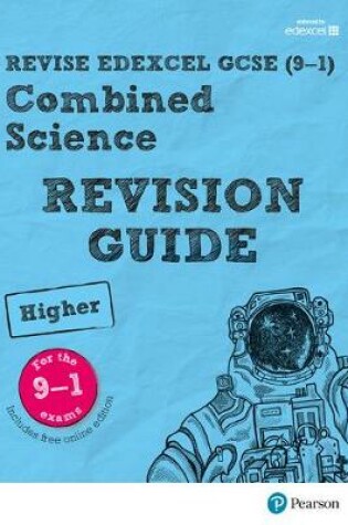 Cover of Revise Edexcel GCSE (9-1) Combined Science Higher Revision Guide