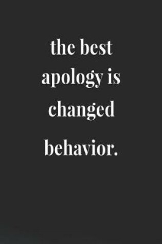 Cover of The Best Apology Is Change Behavior