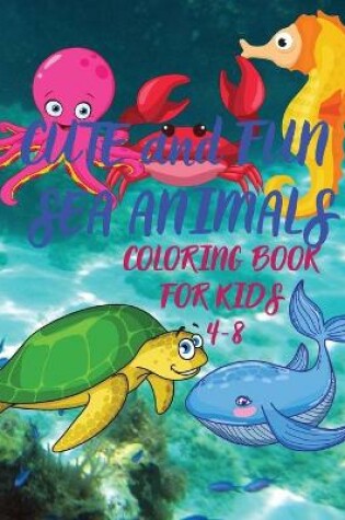 Cover of Cute and Fun Sea Animals