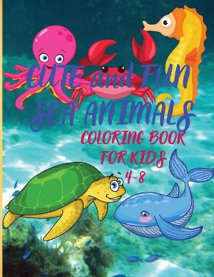 Book cover for Cute and Fun Sea Animals