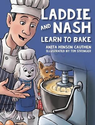 Cover of Laddie and Nash Learn to Bake