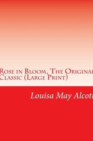 Cover of Rose in Bloom, the Original Classic