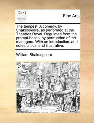 Book cover for The Tempest. a Comedy, by Shakespeare, as Performed at the Theatres Royal. Regulated from the Prompt-Books, by Permission of the Managers. with an Introduction, and Notes Critical and Illustrative.