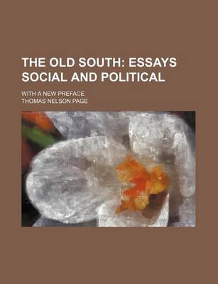 Book cover for The Old South; Essays Social and Political. with a New Preface