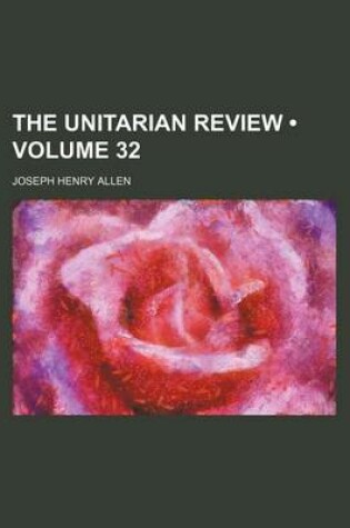 Cover of The Unitarian Review (Volume 32)