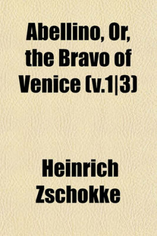 Cover of Abellino, Or, the Bravo of Venice (V.1-3)