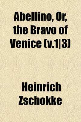 Book cover for Abellino, Or, the Bravo of Venice (V.1-3)