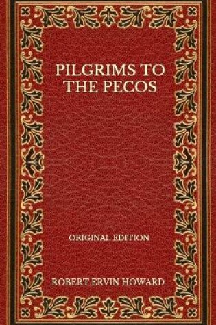 Cover of Pilgrims To The Pecos - Original Edition